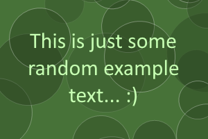 A very light green text saying "This is just some random example text... :)" on a dark-green background with a circle pattern.